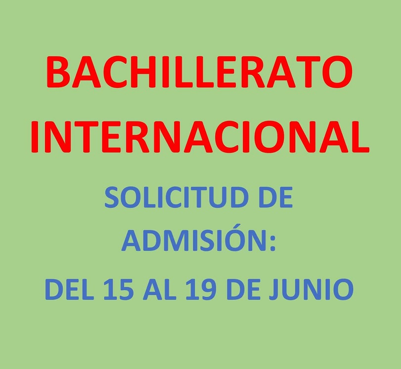 FECHAS PARA LA MATRICULACIÓN EN PRIMERO DE BACHILLERATO INTERNACIONAL FECHAS PARA LA MATRICULACIÓN EN PRIMERO DE BACHILLERATO INTERNACIONAL